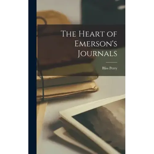 The Heart of Emerson's Journals