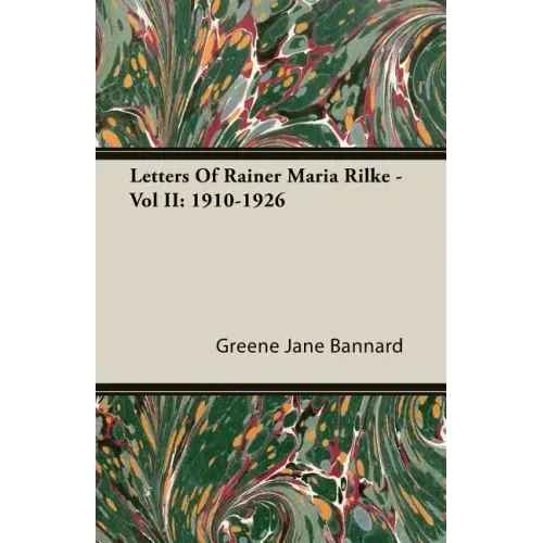 Letters Of Rainer Maria Rilke - Vol II: 1910-1926