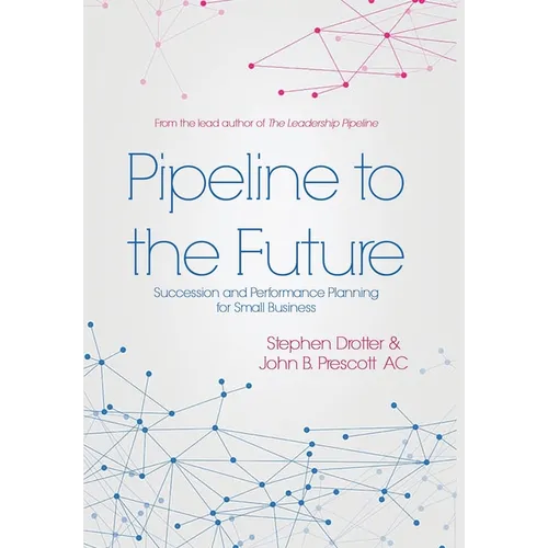 Pipeline to the Future: Succession and Performance Planning for Small Business