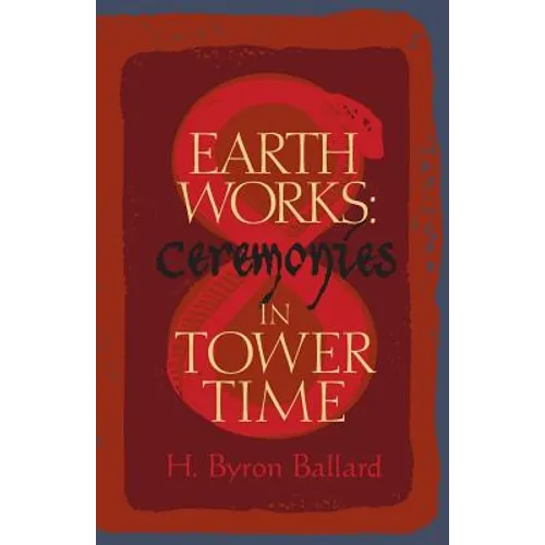 Earth Works: Ceremonies in Tower Time