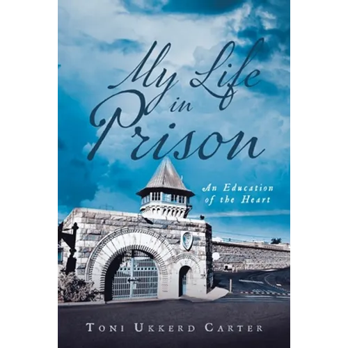 My Life in Prison: An Education of the Heart
