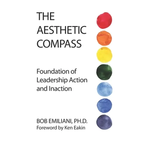 The Aesthetic Compass: Foundation of Leadership Action and Inaction