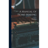 A Manual of Home-Making