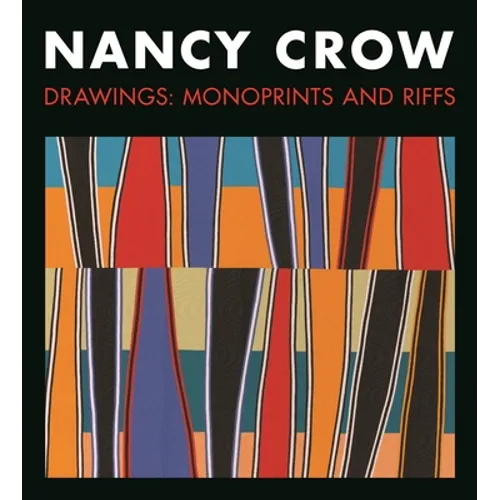 Nancy Crow: Drawings: Monoprints and Riffs