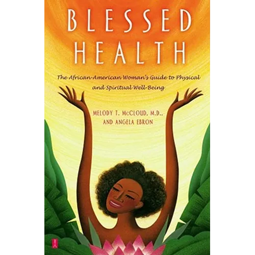 Blessed Health: The African-American Woman's Guide to Physical and Spiritual Well-Being