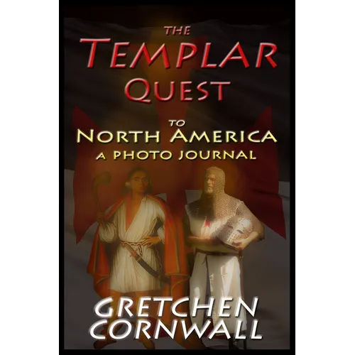 The Templar Quest to North America: A Photo Journal