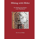 Hiking with Hitler: The Walking Stick Badges of the Third Reich - Paperback