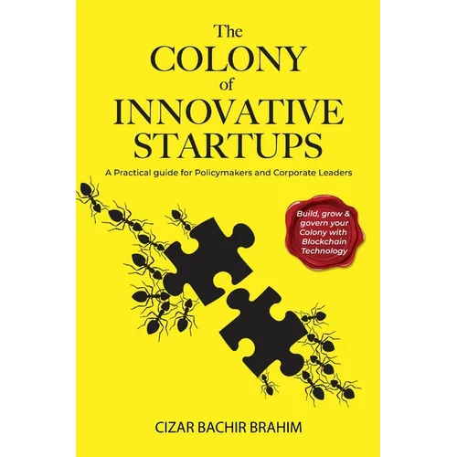 The Colony of Innovative Startups: A Practical Guide for Policymakers and Corporate Leaders