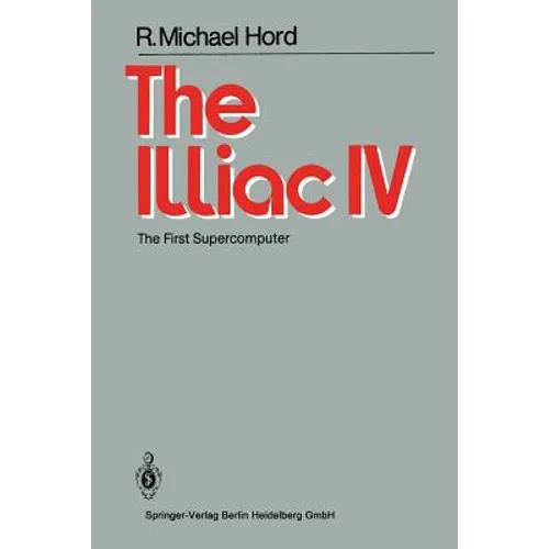 The Illiac IV: The First Supercomputer