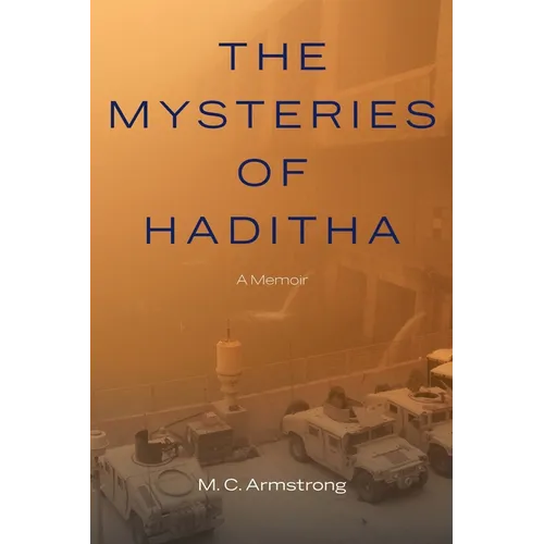 The Mysteries of Haditha: A Memoir