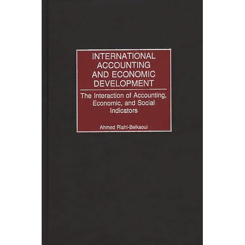 International Accounting and Economic Development: The Interaction of Accounting, Economic, and Social Indicators