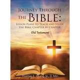 Journey Through the Bible: Lesson Plans to Teach and Study the Bible Chapter by Chapter Old Testament - Hardcover
