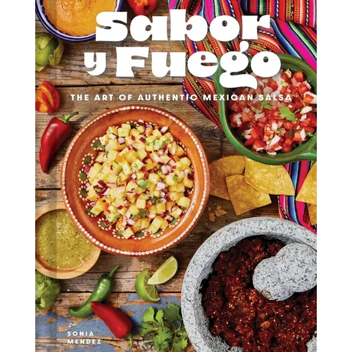 Sabor Y Fuego: The Art of Authentic Mexican Salsa