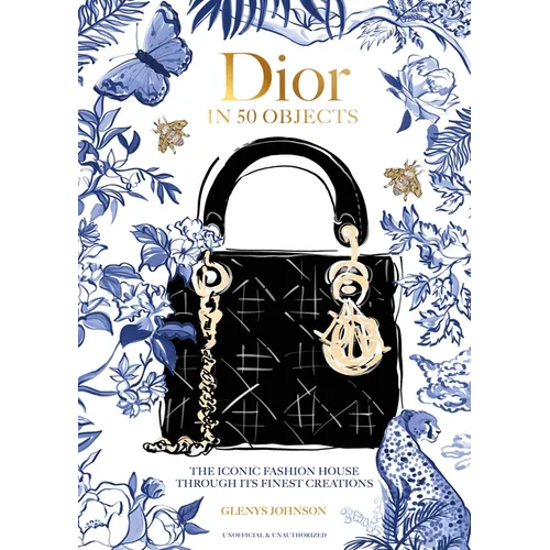 Dior in 50 Objects: The Iconic Fashion House Through Its Finest Creations