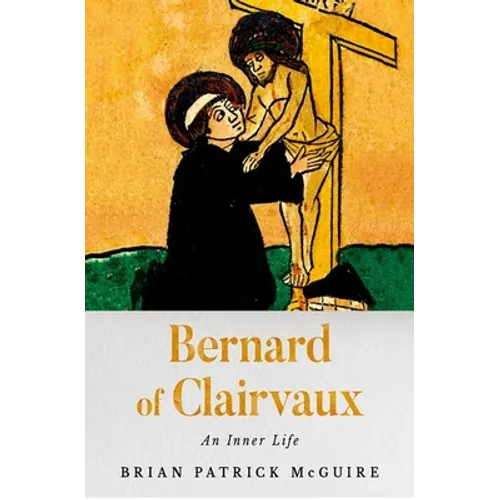 Bernard of Clairvaux: An Inner Life