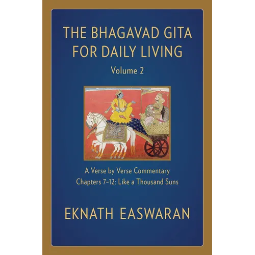 The Bhagavad Gita for Daily Living, Volume 2: A Verse-By-Verse Commentary: Chapters 7-12 Like a Thousand Suns
