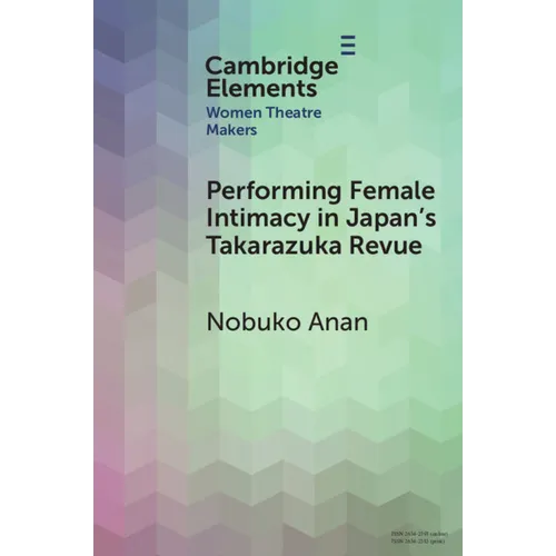 Performing Female Intimacy in Japan's Takarazuka Revue