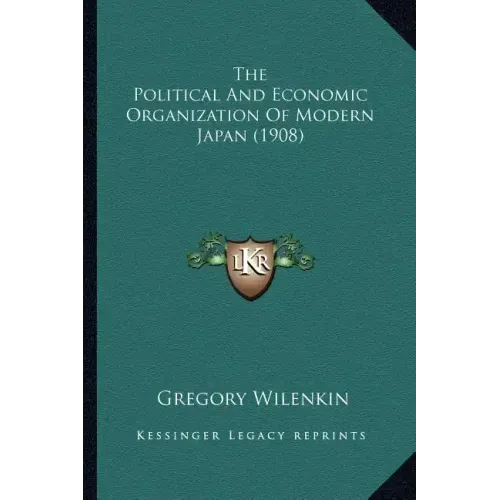 The Political And Economic Organization Of Modern Japan (1908)