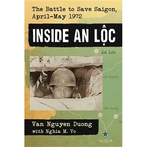 Inside an Loc: The Battle to Save Saigon, April-May 1972
