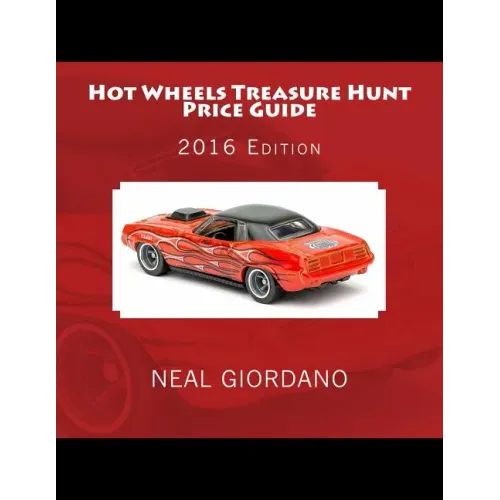 Hot Wheels Treasure Hunt Price Guide: 2016 Edition (1995-2015)