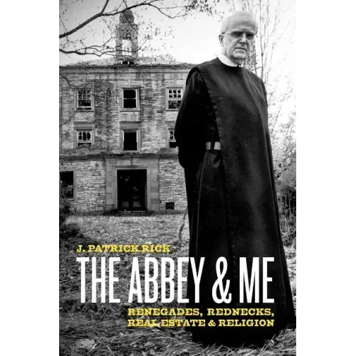 The Abbey & Me: Renegades, Rednecks, Real Estate & Religion