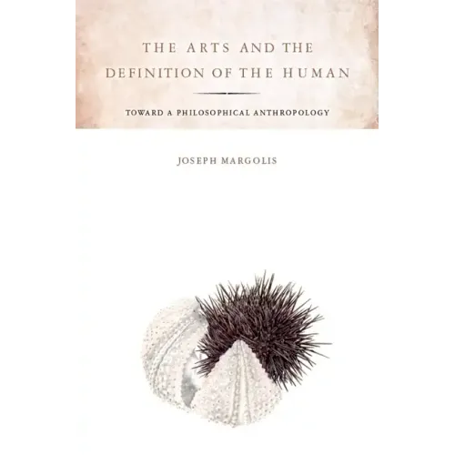 The Arts and the Definition of the Human: Toward a Philosophical Anthropology