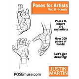 Poses for Artists Volume 8 Hands: An Essential Reference for Figure Drawing and the Human Form
