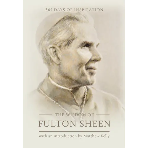 The Wisdom of Fulton Sheen: 365 Days of Inspiration