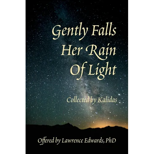 Gently Falls Her Rain Of Light: Gathered by Kalidas