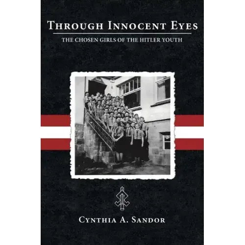 Through Innocent Eyes: The Chosen Girls of the Hitler Youth