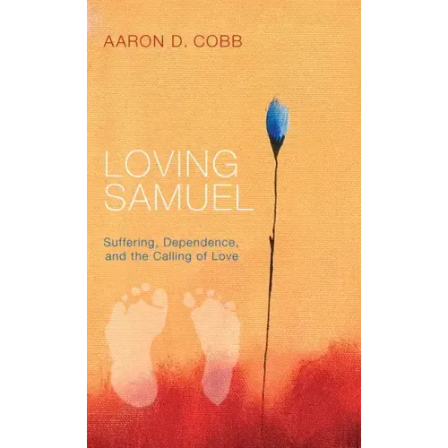 Loving Samuel: Suffering, Dependence, and the Calling of Love
