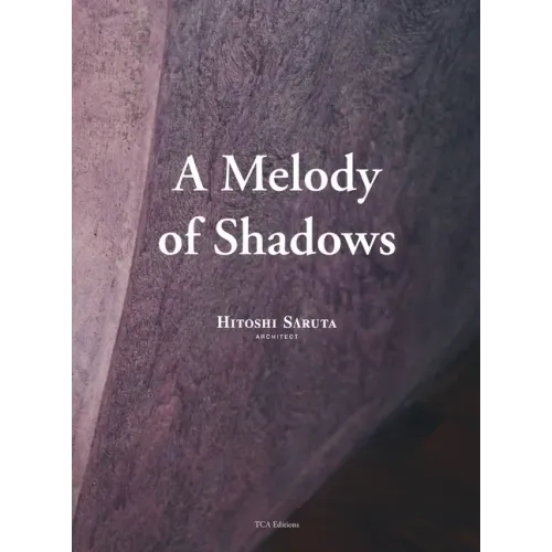A Melody of Shadows: The Architecture of Hitoshi Saruta