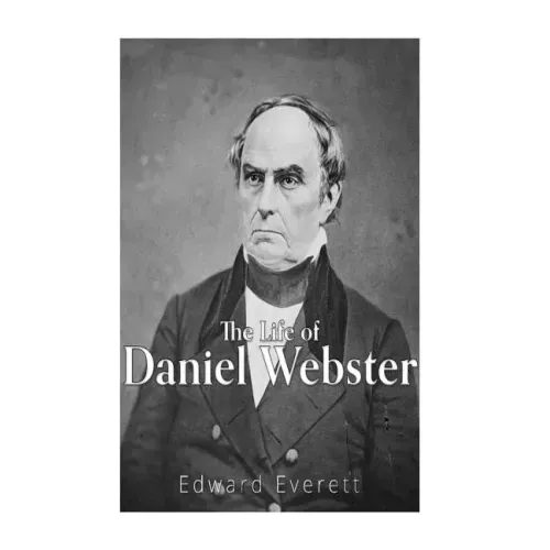 The Life of Daniel Webster