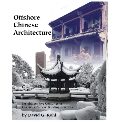Offshore Chinese Architecture: Insights on Five centuries of Overseas Chinese building practices