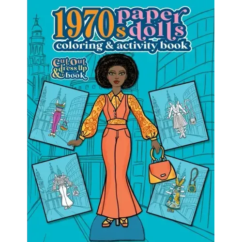 1970s Paper Dolls Coloring and Activity Book: A Cut Out and Dress Up Book For All Ages
