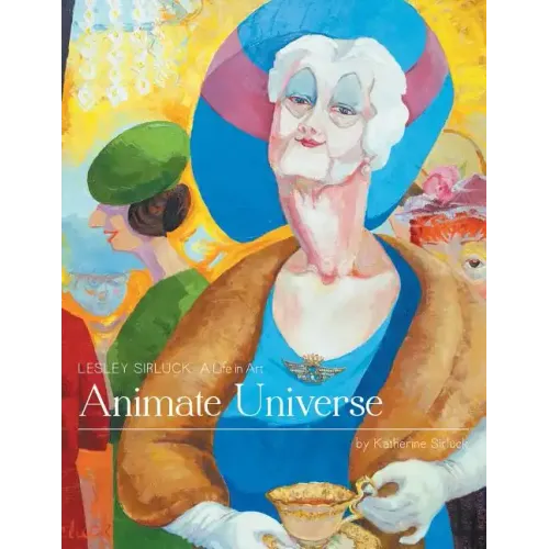 Animate Universe: Lesley Sirluck: A Life in Art