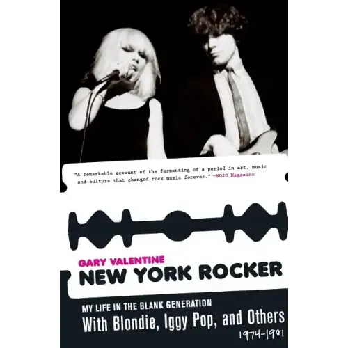 New York Rocker: My Life in the Blank Generation with Blondie, Iggy Pop, and Others, 1974-1981