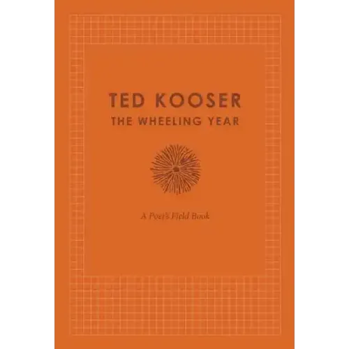 The Wheeling Year: A Poet's Field Book