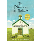 The Priest and the Medium: The Amazing True Story of Psychic Medium B. Anne Gehman and Her Husband, Former Jesuit Priest Wayne Knoll, Ph.D.