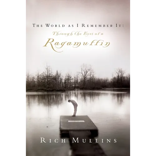 The World as I Remember It: Through the Eyes of a Ragamuffin