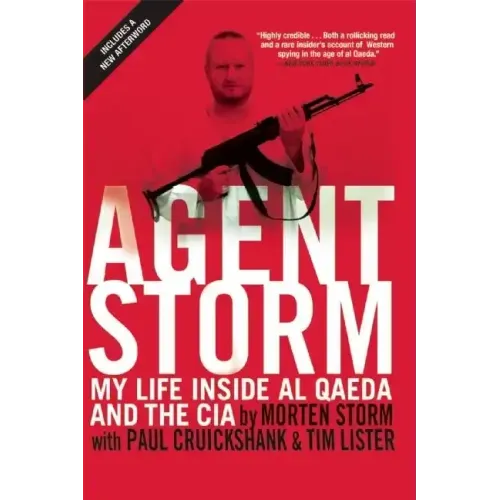 Agent Storm: My Life Inside Al Qaeda and the CIA