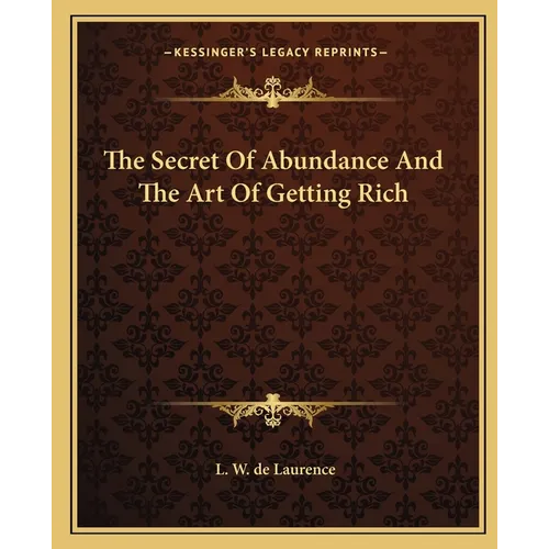 The Secret Of Abundance And The Art Of Getting Rich