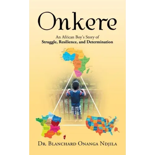 Onkere: An African Boy's Story of Struggle, Resilience, and Determination