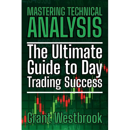 Mastering Technical Analysis: The Ultimate Guide to Day Trading Success