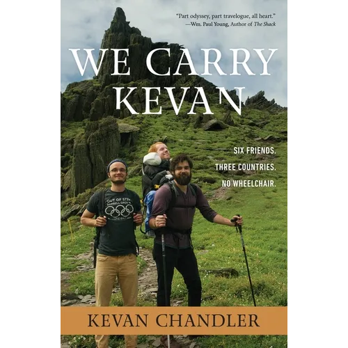 We Carry Kevan: Six Friends. Three Countries. No Wheelchair.