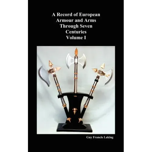 A Record of European Armour and Arms Through Seven Centuries, Volume I