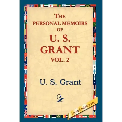 The Personal Memoirs of U.S. Grant, Vol 2.