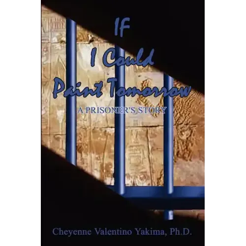 If I Could Paint Tomorrow: A Prisoner's Story