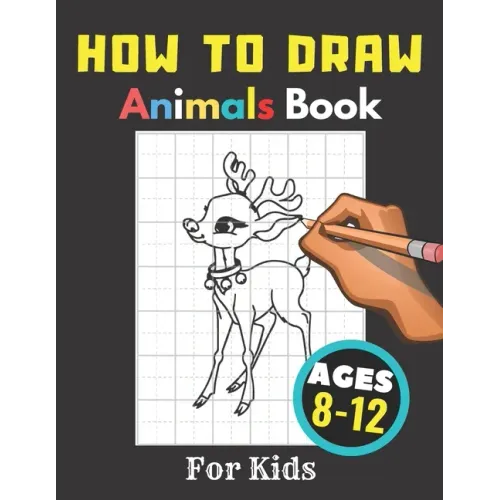 How to Draw Animals Books for Kids Ages 8-12: Gift, Activity Workbook For Boys and Girls, Toddlers and Preschool