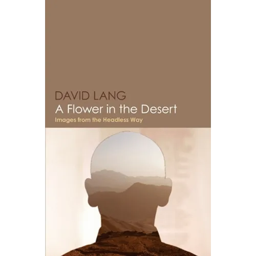 A Flower in the Desert: Images from the Headless Way